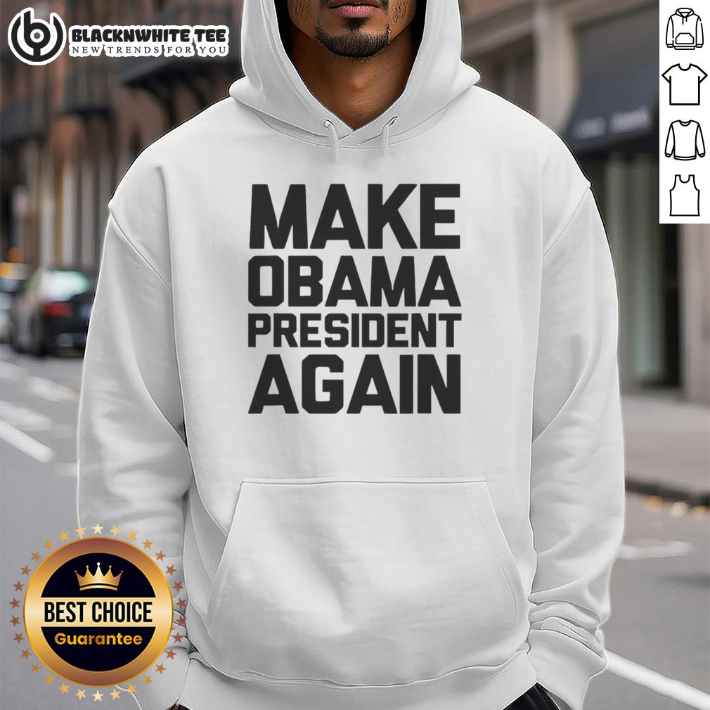 Top Make Obama President Again Hoodie Alt Text: Top Make Obama President Again Hoodie featuring bold text and a stylish design, perfect for supporters of Obama.