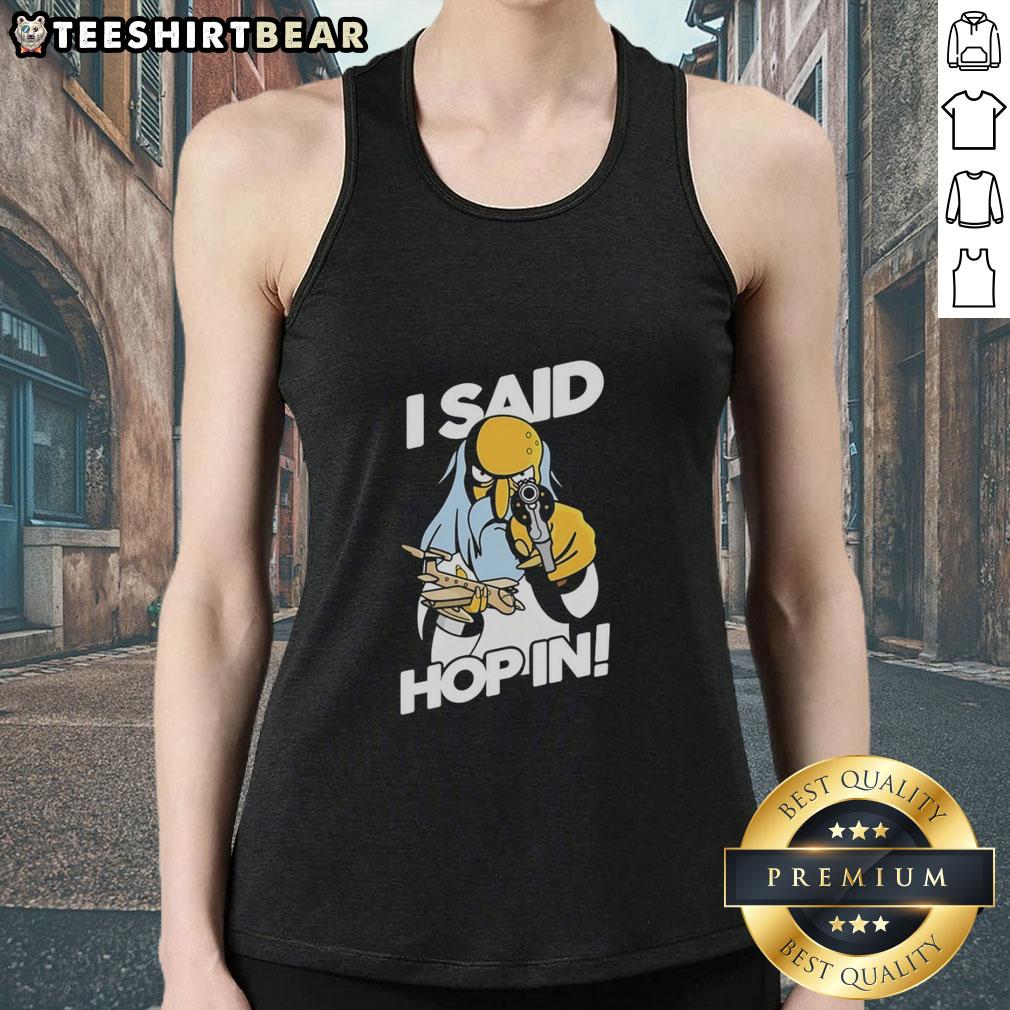 top-mr-burns-holding-pistol-and-model-aircraft-i-said-hop-in-meme-tank-top Alt Text: Mr. Burns holding a pistol and model aircraft in a meme tank top, featuring the phrase I said hop in.