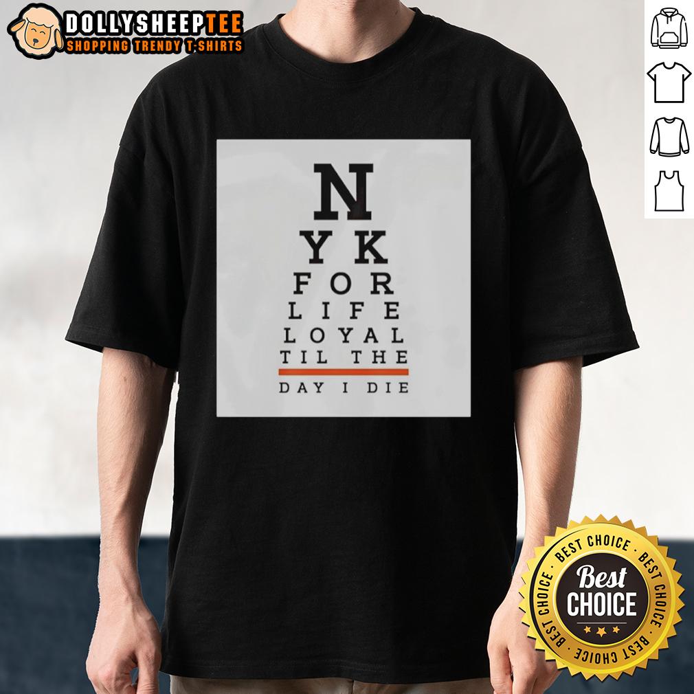 Top New York For Life Loyal Til The Day I Die T Shirt Alt Text: Top New York For Life T-Shirt with 'Loyal Til The Day I Die' slogan, perfect for proud NYC fans.