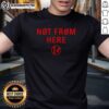 Top Not From Here T-Shirt featuring a stylish design, perfect for casual wear and expressing individuality.