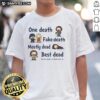 Top One Death Fake Death Mostly Dead Best Dead T-Shirt featuring a humorous graphic design and vibrant colors.