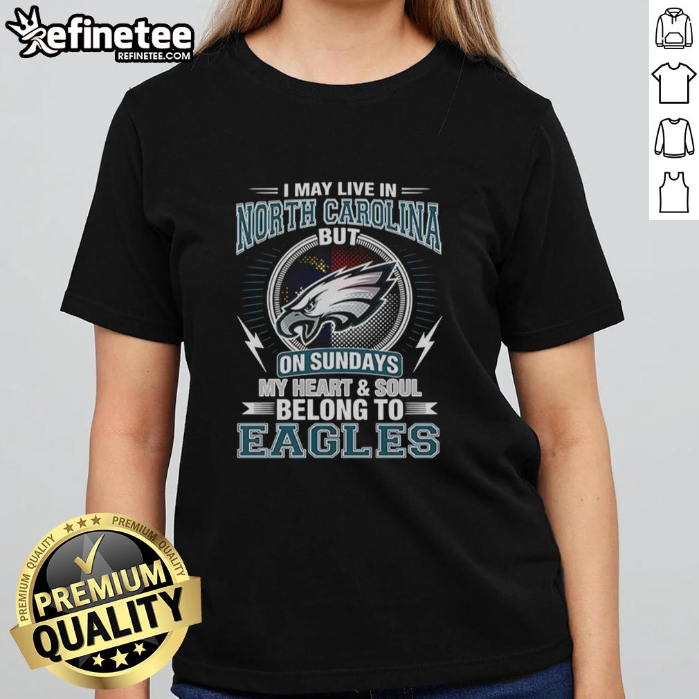 top-philadelphia-eagles-nfl-i-live-in-north-carolina-on-sundays-my-heart-and-soul-belong-to-eagles-ladies-tee Women's Philadelphia Eagles tee shirt for fans in North Carolina, showcasing team pride on game day Sundays.