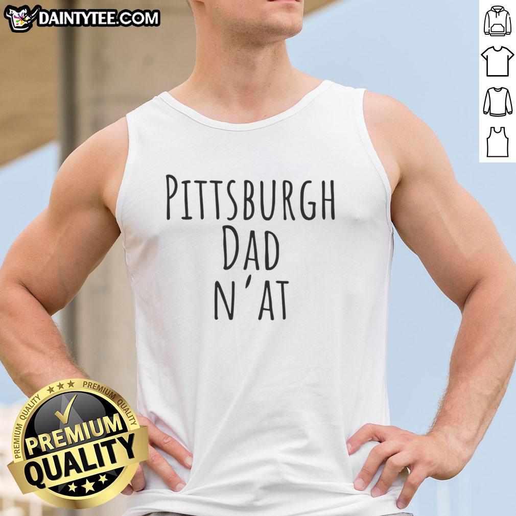 top-pittsburgh-dad-nat-humor-tank-top Top Pittsburgh Dad Nat Humor Tank Top featuring a fun and witty design perfect for proud Pittsburgh dads.
