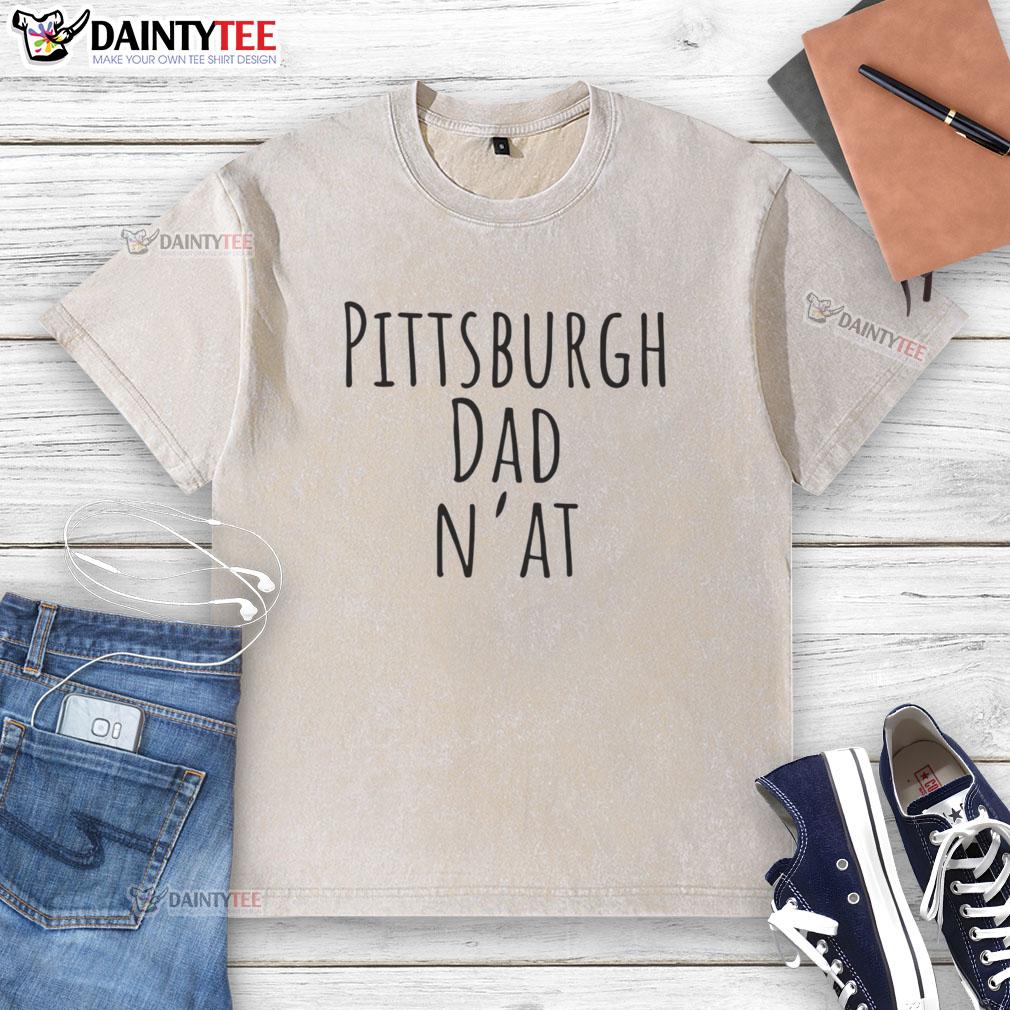 top-pittsburgh-dad-nat-humor-washed-t-shirt Top Pittsburgh Dad Nat Humor washed t-shirt featuring a funny design perfect for proud Pittsburgh fathers.