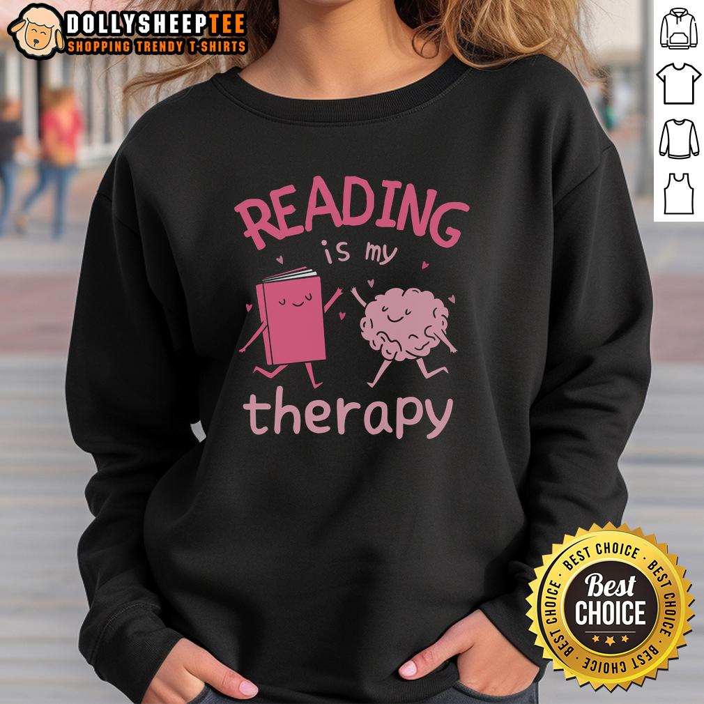 Top Reading Is My Therapy Sweatshirt Cozy Top Reading Is My Therapy Sweatshirt in soft fabric, perfect for book lovers seeking comfort and style.