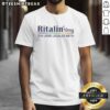 Top Ritalin 10Mg Ich Liebe Legales Meth T-Shirt featuring a bold graphic design, perfect for fans of unique statement apparel.