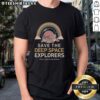 Alt Text: Top Save The Deep Space Explorers They Came From Below T-Shirt featuring a vibrant space-themed design.