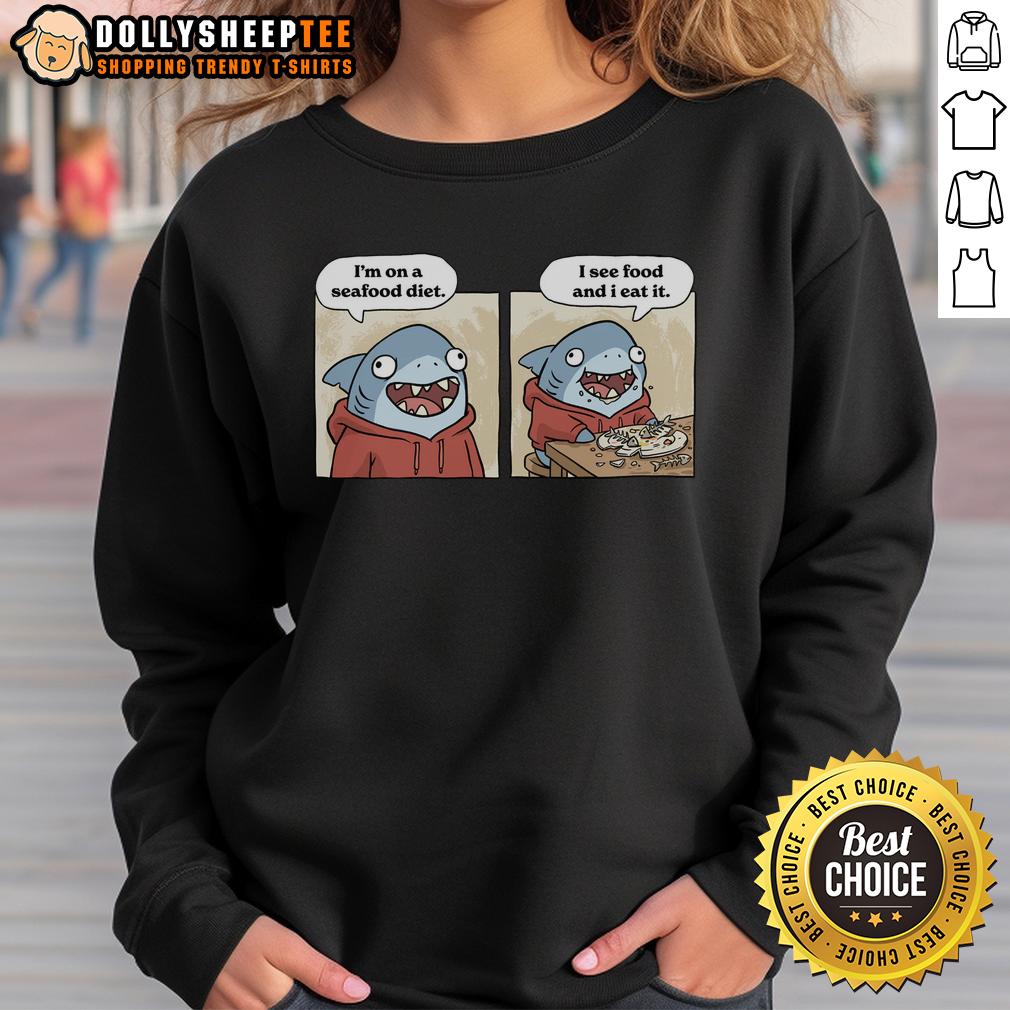 Top Shark Seafood Diet Funny Sweatshirt Funny Top Shark Seafood Diet Sweatshirt featuring a humorous shark design, perfect for seafood lovers and casual wear.