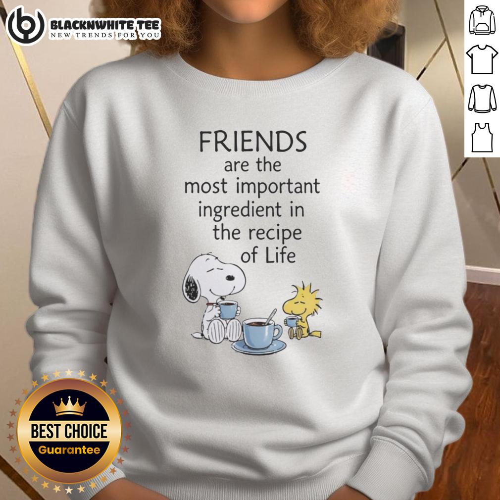 Top Snoopy Friends Are The Most Important Ingredient In The Recipe Of Life Sweatshirt