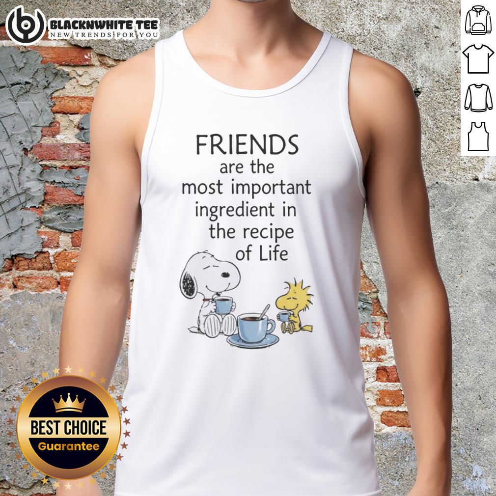 Top Snoopy Friends Are The Most Important Ingredient In The Recipe Of Life Tank Top