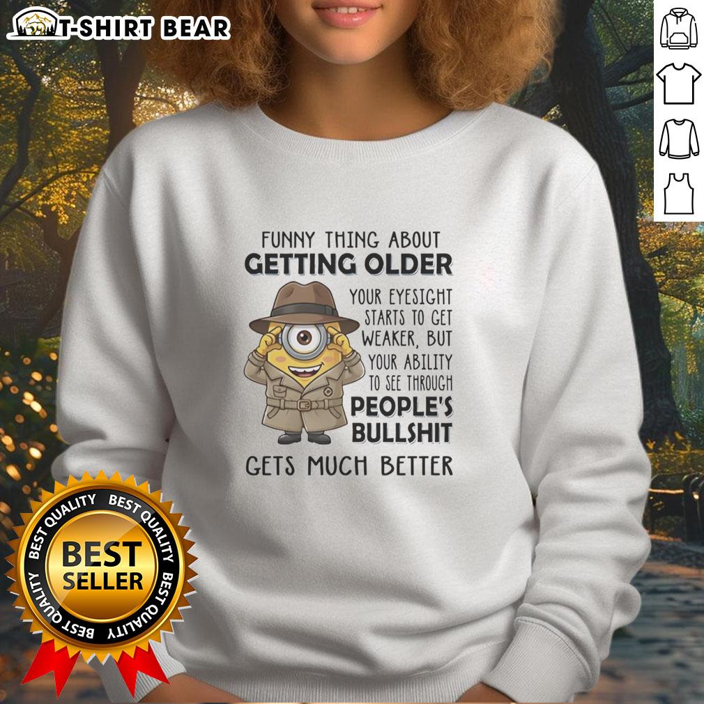 Top Spy Minion Funny Thing About Getting Older Your Eyesight Starts Sweatshirt Funny Top Spy Minion sweatshirt about getting older and eyesight, featuring a humorous design perfect for casual wear.