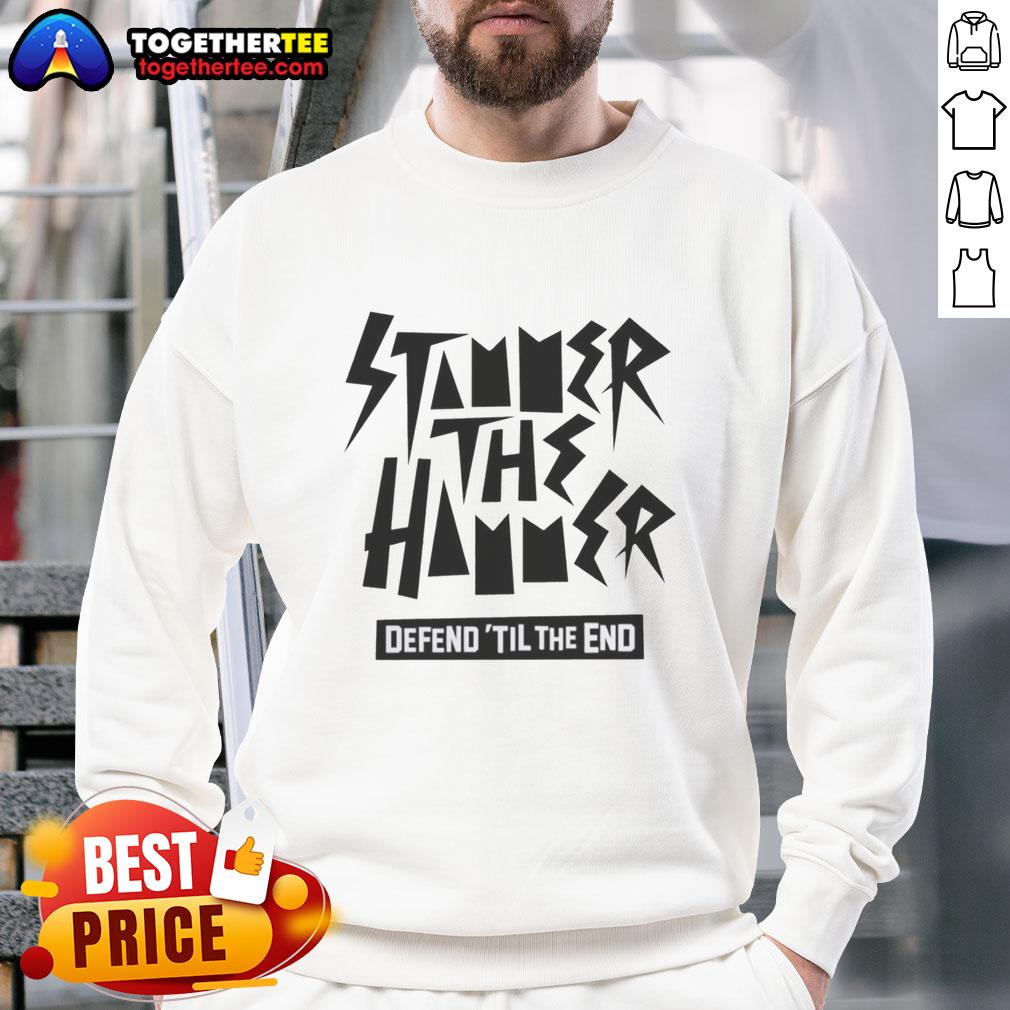 Top Stammer The Hammer Defend ‘Til The End Sweatshirt Top Stammer The Hammer Defend Til The End sweatshirt featuring a bold design, perfect for casual wear.