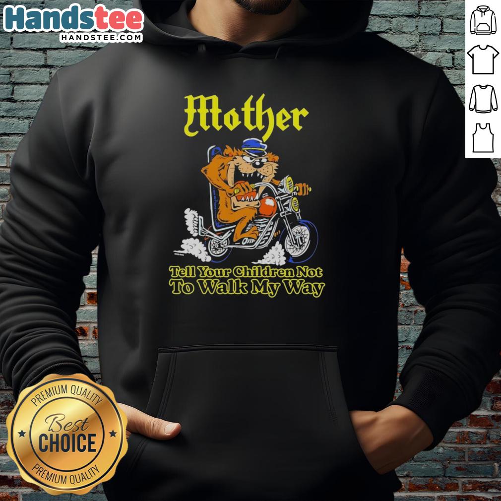 top-tasmanian-devil-tell-your-children-not-to-walk-my-way-biker-hoodie Alt Text: Top Tasmanian Devil biker hoodie featuring 'Tell Your Children Not to Walk My Way' graphic design.