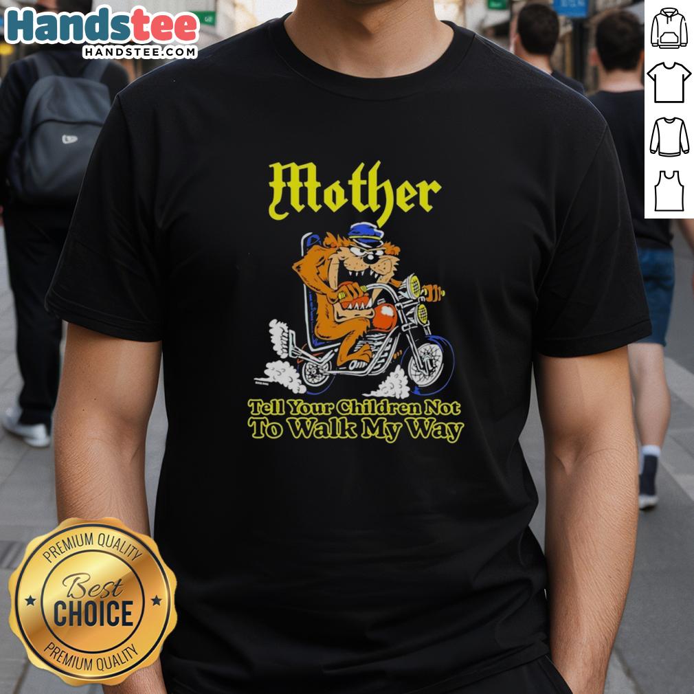 top-tasmanian-devil-tell-your-children-not-to-walk-my-way-biker-t-shirt-1 Top Tasmanian Devil 'Tell Your Children Not To Walk My Way' biker t-shirt featuring a bold graphic design for motorcycle enthusiasts.