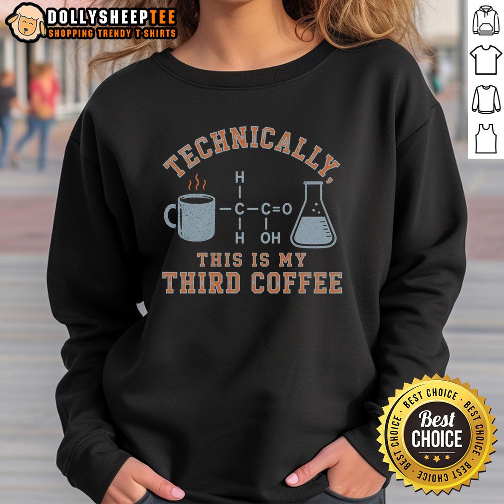 Top Technically This Is My Third Coffee Sweatshirt Cozy sweatshirt featuring the phrase 'Top-Technically-This-Is-My-Third-Coffee' for coffee lovers and casual wear.