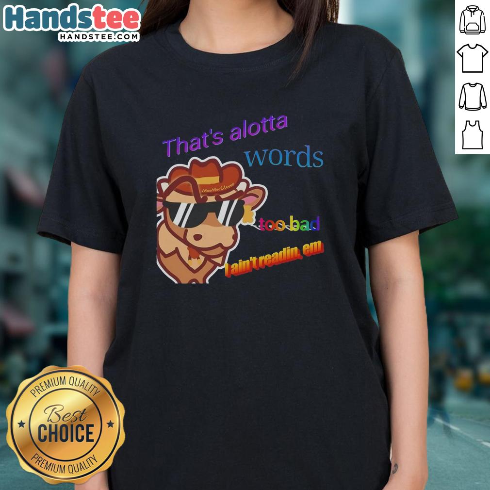 top-thats-alotta-words-too-bad-i-aint-readin-em-ladies-tee Women's 'That's Alotta Words' tee featuring a humorous graphic design, perfect for casual wear and making a statement.