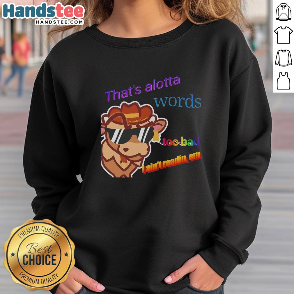 top-thats-alotta-words-too-bad-i-aint-readin-em-sweatshirt Casual 'That's Alotta Words, Too Bad I Ain't Readin' Em' sweatshirt for comfy, stylish looks. Perfect for relaxed outfits.