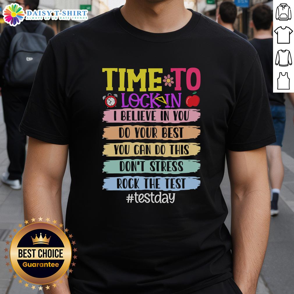 Top Time To Lock In Test Day Do Your Best T Shirt Top Time To Lock In Test Day Do Your Best T-Shirt featuring motivational design for students preparing for exams.