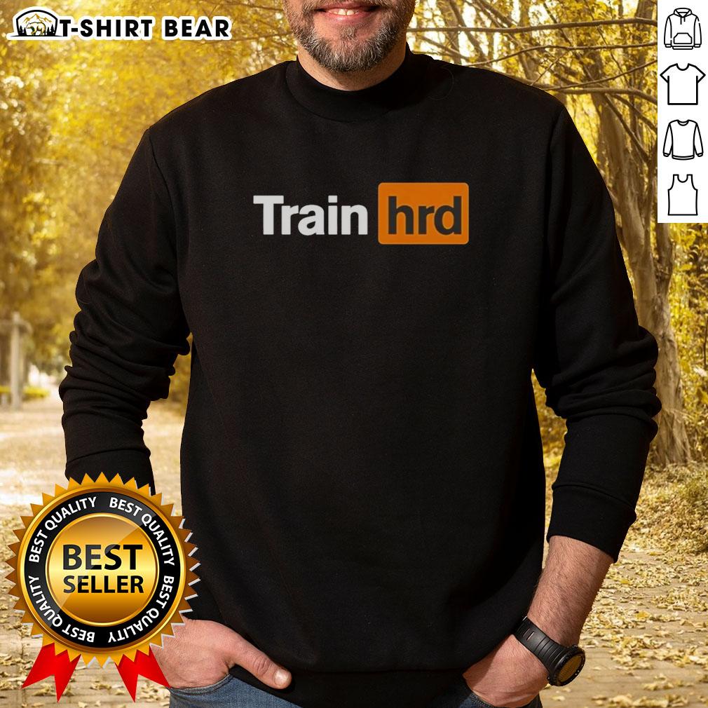 Top Train Hrd Logo Parody Sweatshirt Top Train HRD logo parody sweatshirt featuring a unique design for fitness enthusiasts and humor lovers.