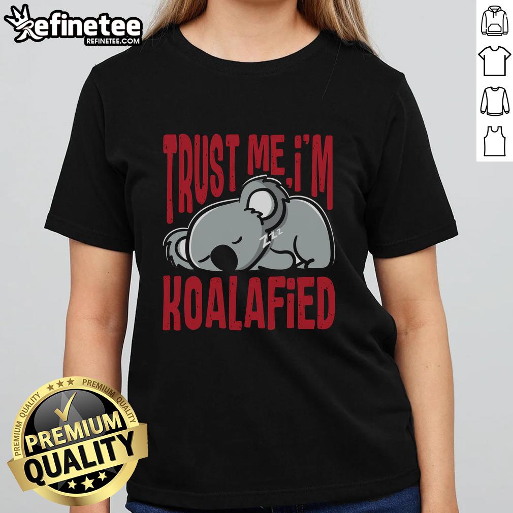 top-trust-me-im-koalafied-ladies-tee Top Trust Me I'm Koalafied Ladies Tee featuring a cute koala graphic, perfect for casual wear and animal lovers.