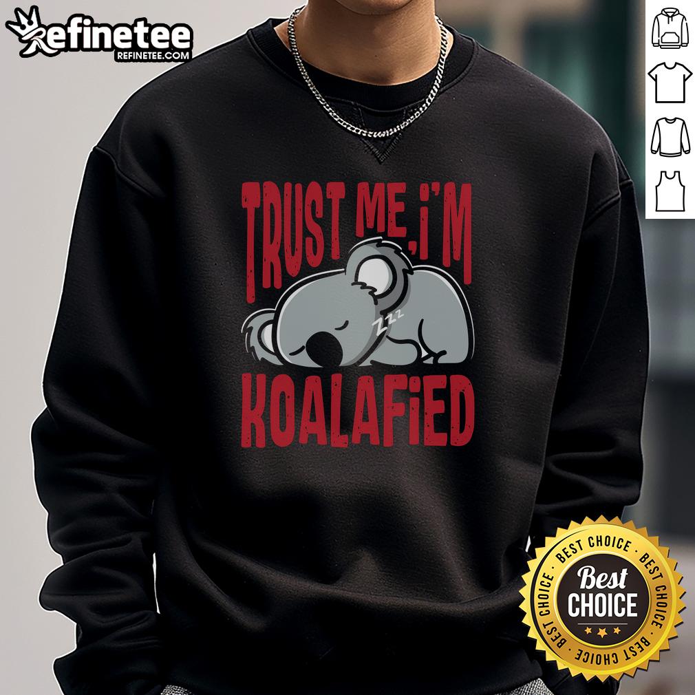 top-trust-me-im-koalafied-sweatshirt Alt Text: Cozy 'Top Trust Me I'm Koalafied' sweatshirt featuring a cute koala graphic, perfect for casual wear and animal lovers.