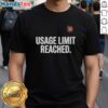 Top Usage Limit Reached T-Shirt featuring a humorous design for tech enthusiasts and meme lovers.
