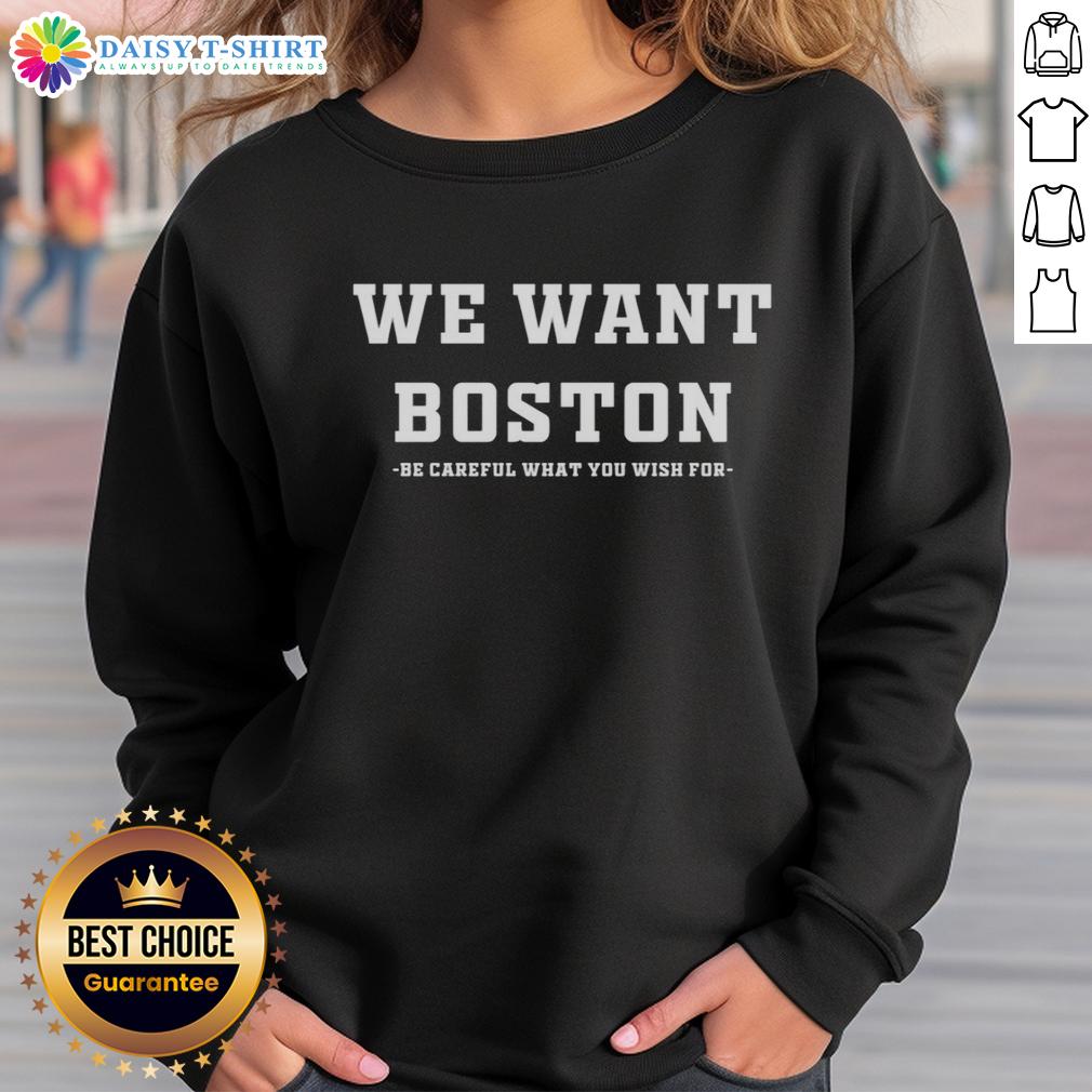 Top We Want Boston Celtics Be Careful What You Wish For Sweatshirt Boston Celtics 'Be Careful What You Wish For' sweatshirt featuring vibrant team colors and bold graphic design.