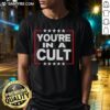 Top You'Re In A Cult satirical political statement stars T-shirt showcasing bold graphic design and humorous message.