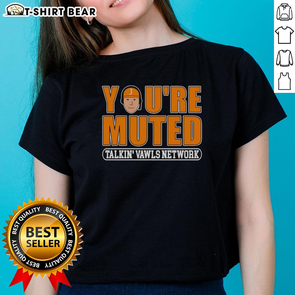 Top You'Re Muted Talkin' Vawls Network J Man Funny Tennessee Podcast Ladies Tee Funny Tennessee podcast graphic featuring J-Man and ladies, promoting 'Youre Muted Talking Vawls Network' tee.
