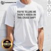 Alt Text: Top You're Telling Me There's Hentai On This Cruise Ship T-Shirt featuring a humorous design and vibrant colors.