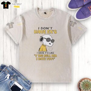Alt Text: Cute Snoopy washed t-shirt featuring 'I dont have exes, I have ys: Why the hell did I date you?' in bold text.