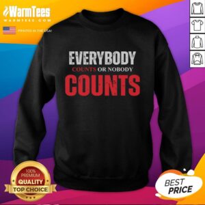 Good Everybody Counts or Nobody Counts sweatshirt featuring bold text in a stylish design, perfect for casual wear.
