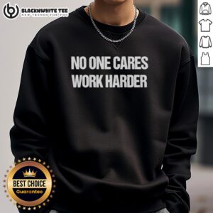 Top No One Cares Work Harder Sweatshirt in black, featuring motivational text for fitness enthusiasts and casual wear.