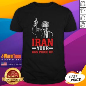 Original Iran Your Gas Price Up Donald Trump Funny Political T-Shirt featuring a humorous design on a vibrant background.