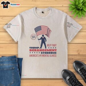 Premium Trump Derangement Syndrome T-shirt showcasing America's top mental illness since 2015, featuring bold graphics.