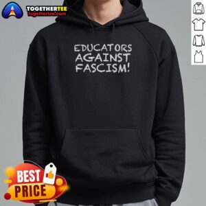 Good Educators Against Fascism hoodie featuring bold text and a modern design, promoting education and social justice.