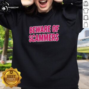 Comfortable Good Beware Of Scammers sweatshirt in vibrant colors, perfect for raising awareness about scams.