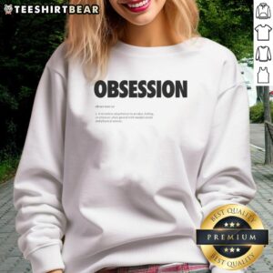 Minimalist dictionary sweatshirt featuring the definition of 'Good Obsession' in stylish typography.