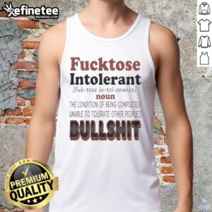 Funny tank top design reading 'Nice Fucktose Intolerant: Unable to Tolerate Other People's Bullshit' for humor lovers.
