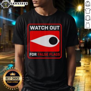 Hot Watch Out For False Flags Eye T-Shirt featuring a bold eye graphic, perfect for expressing awareness and style.