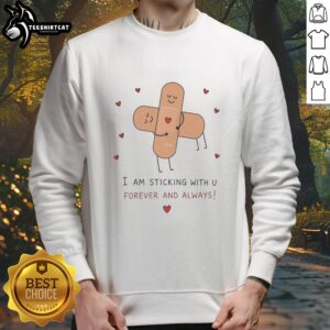 Premium cute bandages sweatshirt featuring 'Hug, I Am Sticking With U Forever and Always' design for cozy comfort.