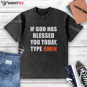 Pretty 'If God Has Blessed You Today, Type Amen' washed t-shirt in soft fabric, perfect for casual styling and expressing faith.