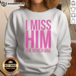 Stylish Nice I Miss Him Ikd Which One sweatshirt in soft fabric, perfect for casual wear and expressing emotions.
