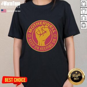 Alt Text: Premium Motherwell FC Keep On Keeping On Ladies Tee with raised fist design, perfect for fans and stylish casual wear.