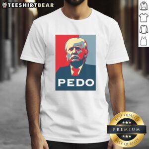 Funny Hope Donald Trump Pedo T-Shirt featuring humorous graphic design and bold text, perfect for political satire fans.