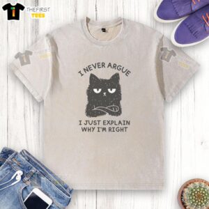 Nice I Never Argue I Just Explain Why I'm Right T-Shirt - Image 6