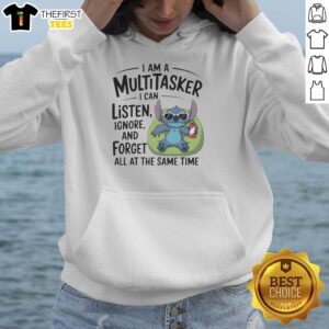 Alt Text: Cozy hoodie featuring I Am A Multitasker: I Can Listen, Ignore, and Forget All At The Same Time design.