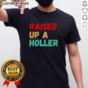 Nice Raised Up A Holler Vintage T-Shirt featuring a classic design and soft fabric, perfect for casual wear.
