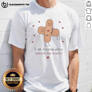 Original Cute Bandages 'Hug I Am Sticking With U Forever And Always' T-Shirt featuring a playful design for all ages.