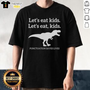 Official T-Rex Lets Eat Kids Punctuation Saves Lives T-Shirt featuring a humorous dinosaur graphic and playful text design.